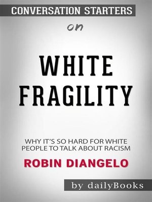 cover image of Conversation Starters on White Fragility: Why It's So Hard for White People to Talk About Racism​​​​​​​